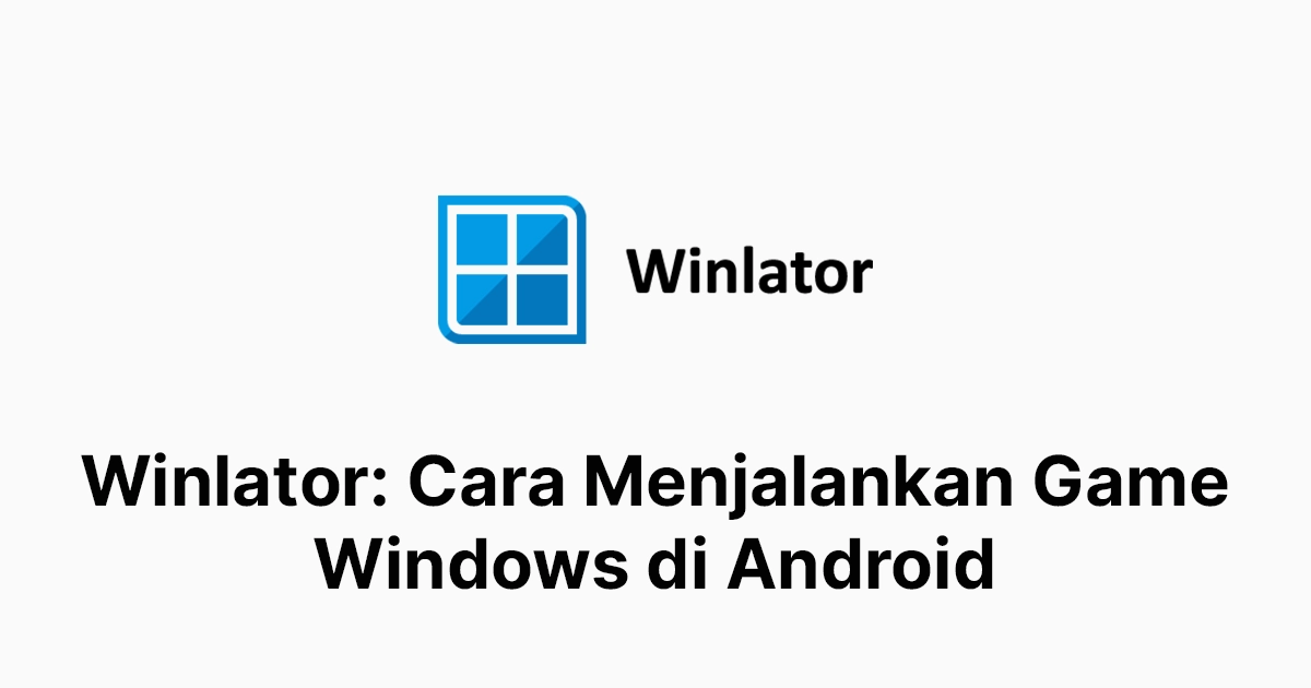 Winlator: Cara Menjalankan Game Windows di Android