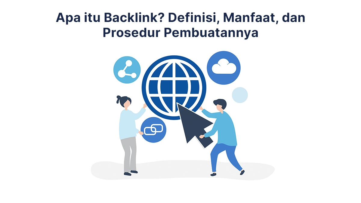 Apa itu Backlink? Definisi, Manfaat, dan Prosedur Pembuatannya
